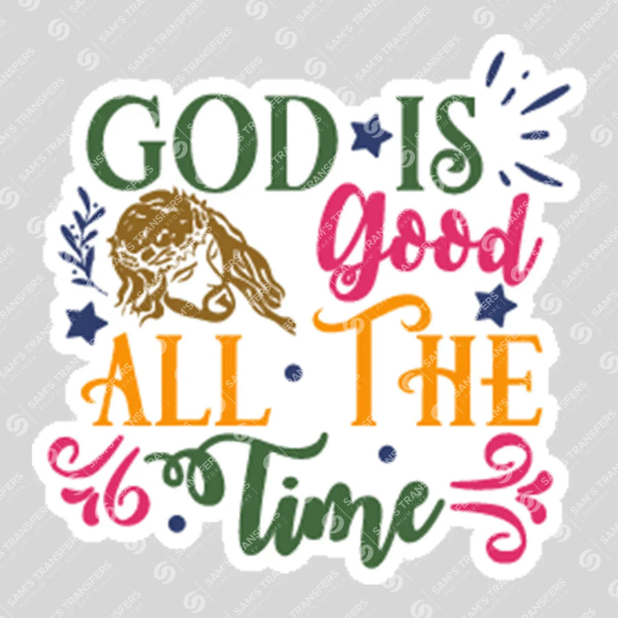 God Is Good All the Time Jesus Ready-to-Press DTF Transfer | SAT04557