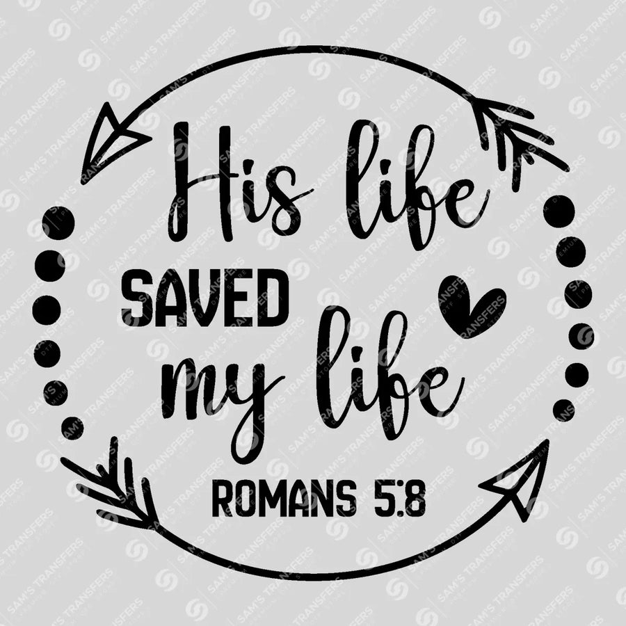 His Life Saved My Life Circle Ready-to-Press DTF Transfer | SAT04569