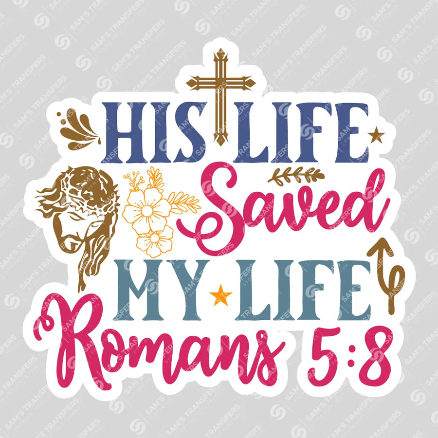 His Life Saved My Life Sticker Ready-to-Press DTF Transfer | SAT04570