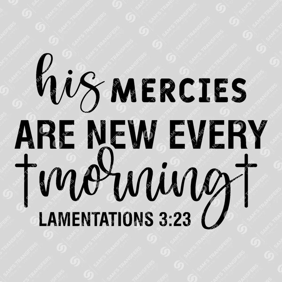 His Mercies Are New Every Morning Lamentations Ready-to-Press DTF Transfer | SAT04575