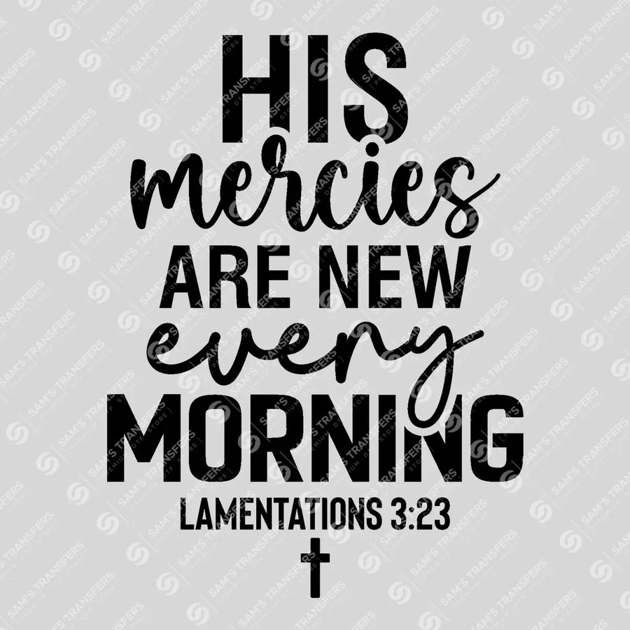 His Mercies Are New Every Morning Bold Ready-to-Press DTF Transfer | SAT04576