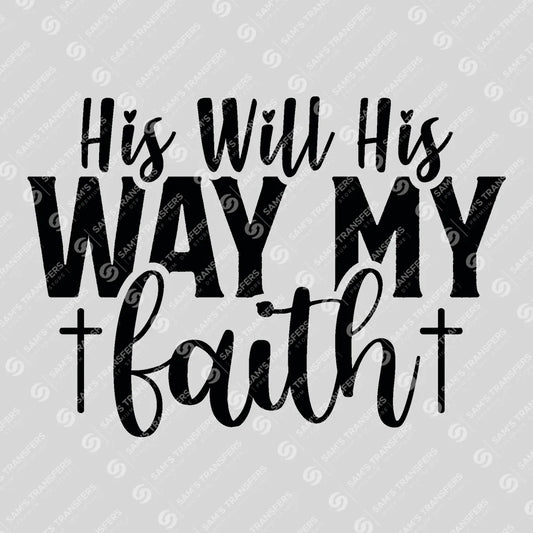 Apparel featuring a His Will His Way My Faith-themed DTF transfer.