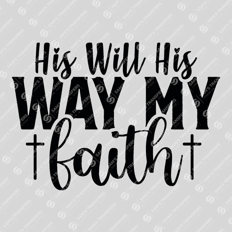 His Will His Way My Faith Ready-to-Press DTF Transfer | SAT04578