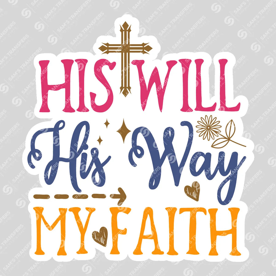 His Will His Way My Faith Sticker Ready-to-Press DTF Transfer | SAT04579