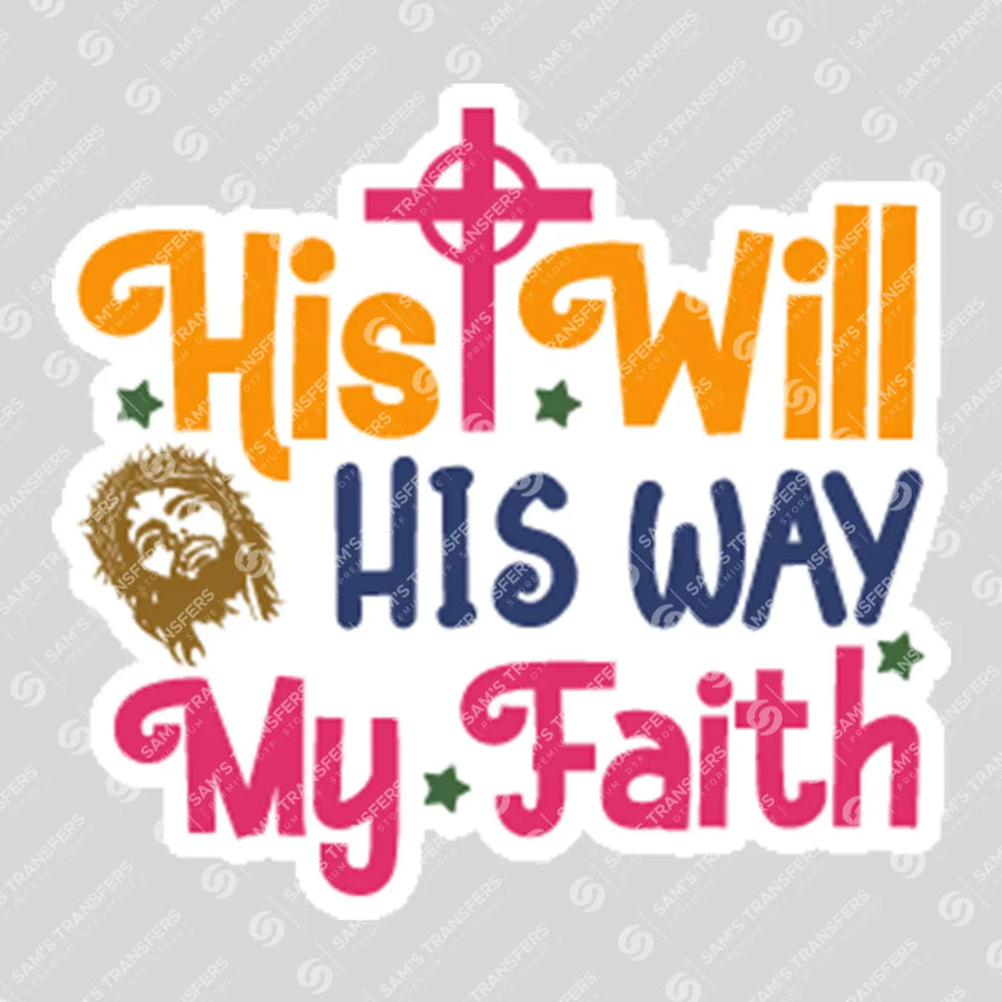 His Will His Way My Faith Jesus Ready-to-Press DTF Transfer | SAT04581