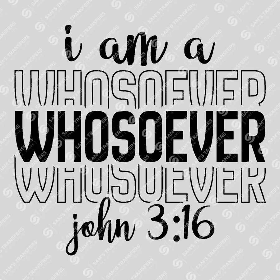 I Am a Whosoever Stacked Ready-to-Press DTF Transfer | SAT04586