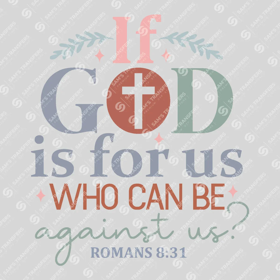 If God Is for Us Who Can Be Against Us Ready-to-Press DTF Transfer | SAT04592