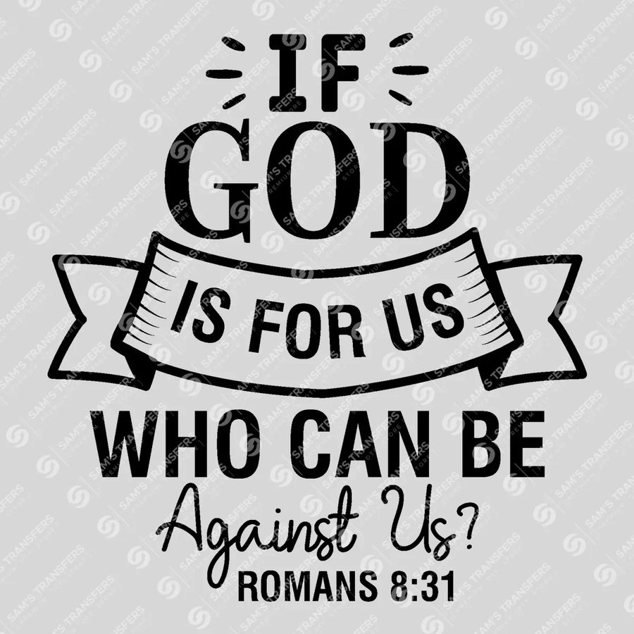 If God Is for Us Who Can Be Against Us Banner Ready-to-Press DTF Transfer | SAT04593