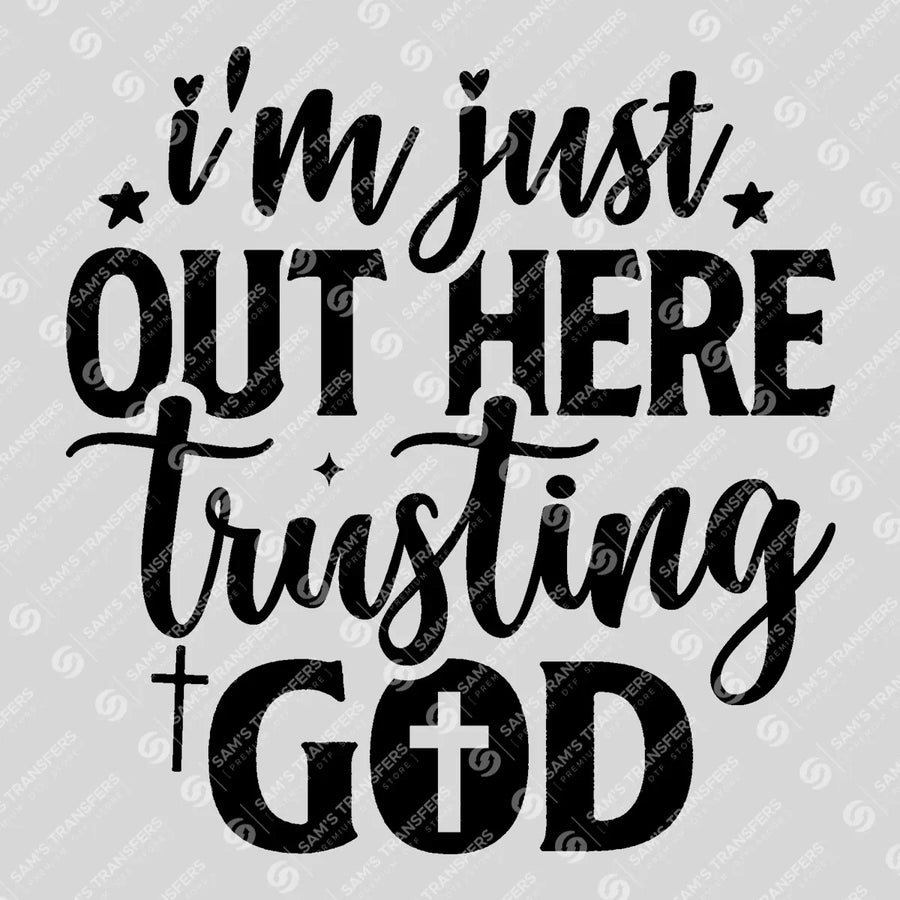 Im Just Out Here Trusting God Groovy Ready-to-Press DTF Transfer | SAT04598