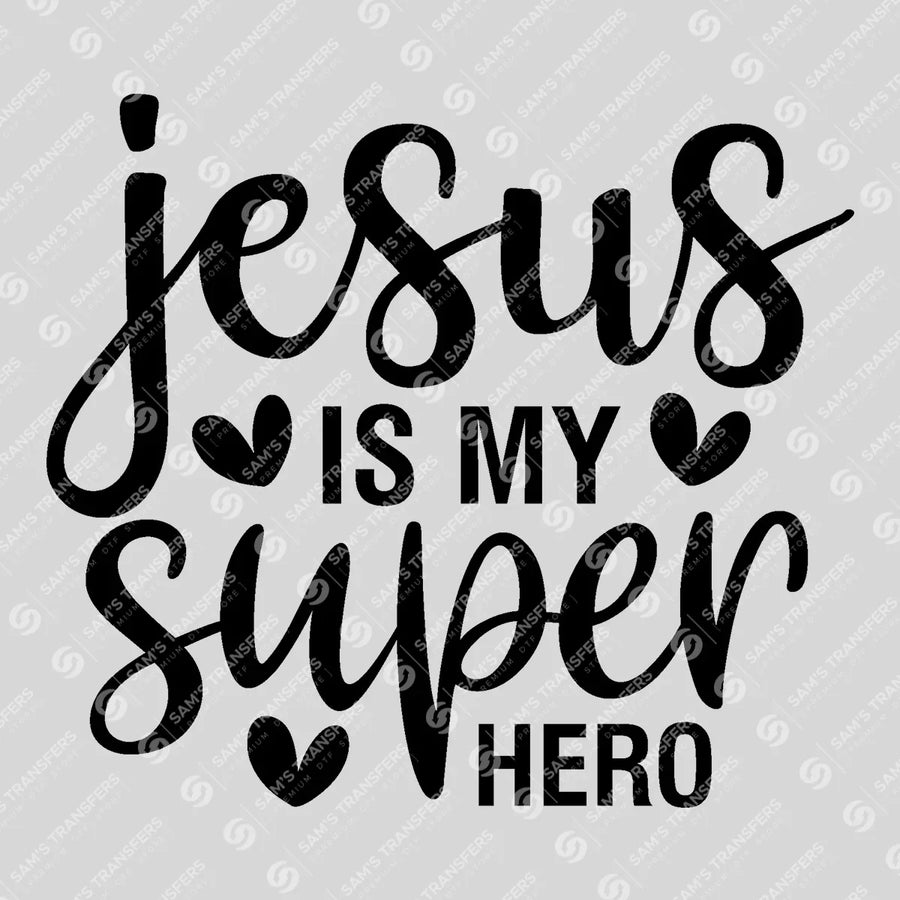 Jesus Is My Superhero Ready-to-Press DTF Transfer | SAT04611