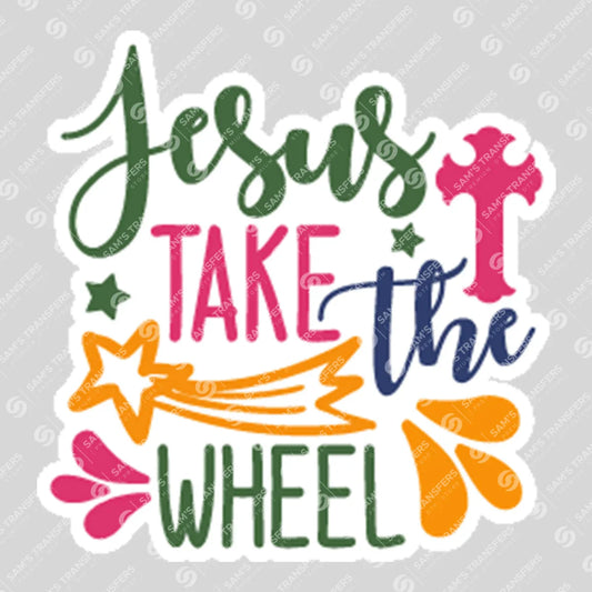 Apparel featuring a Jesus Take the Wheel Color-themed DTF transfer.