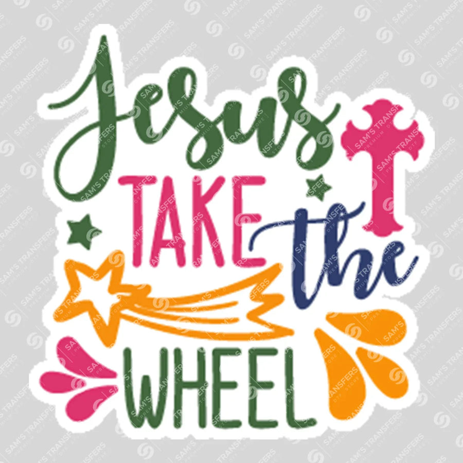Jesus Take the Wheel Color Ready-to-Press DTF Transfer | SAT04614