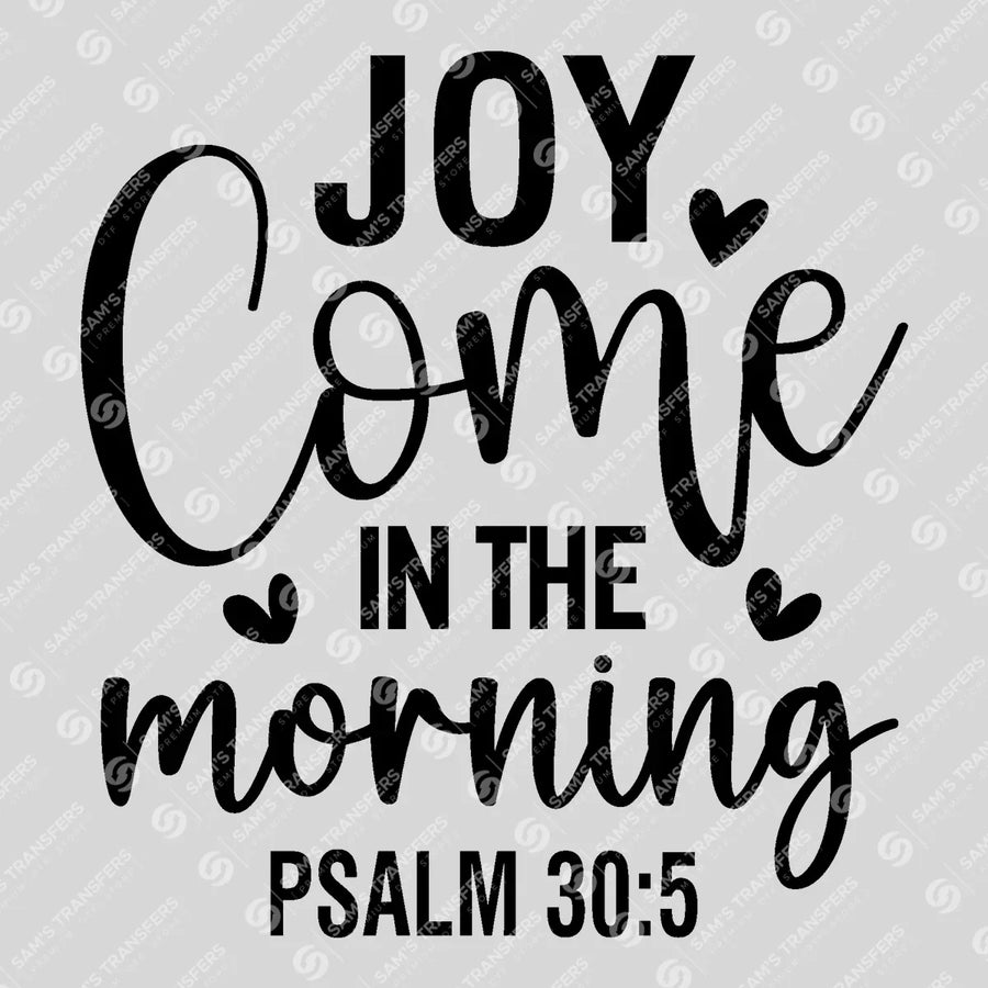 Joy Comes in the Morning Ready-to-Press DTF Transfer | SAT04617