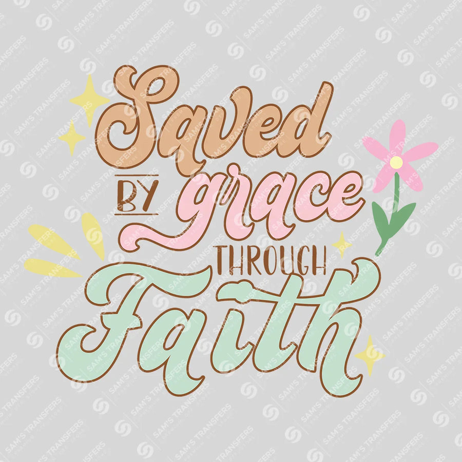 Saved by Grace Through Faith Ready-to-Press DTF Transfer | SAT04624