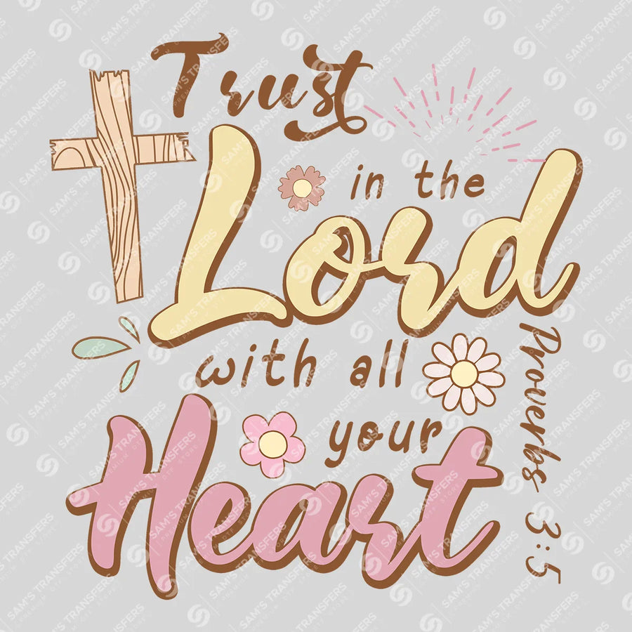Trust in the Lord With All Your Heart Ready-to-Press DTF Transfer | SAT04638