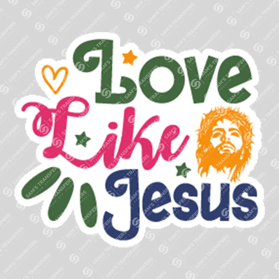 Love Like Jesus Color Ready-to-Press DTF Transfer | SAT04668