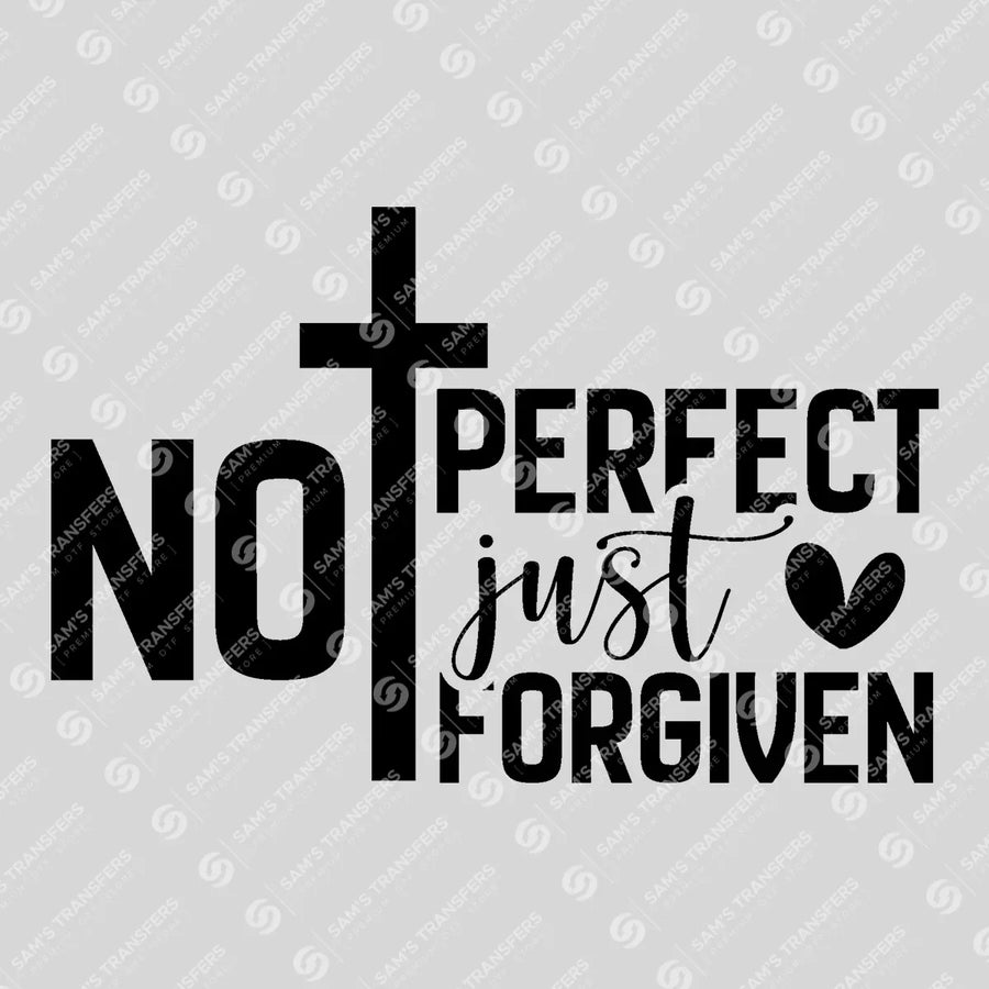 Not Perfect Just Forgiven Heart Ready-to-Press DTF Transfer | SAT04671
