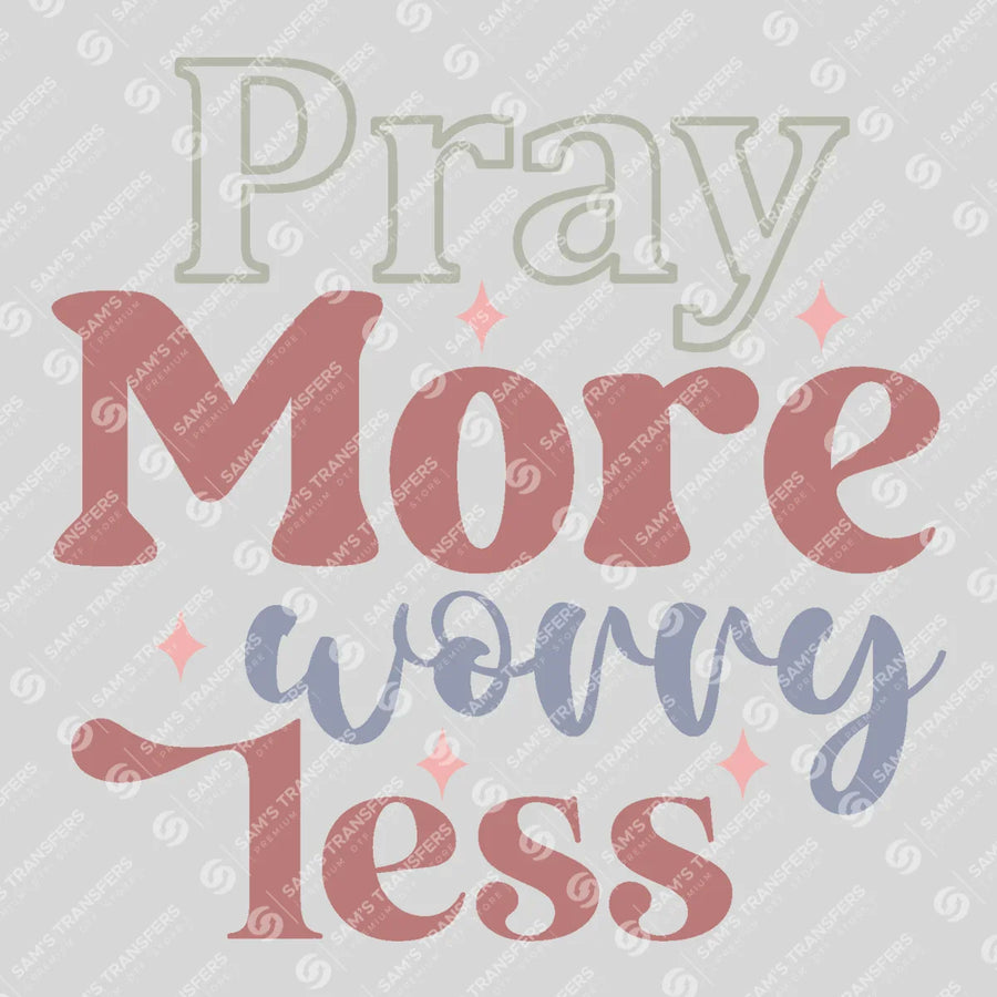 Pray More Worry Less Ready-to-Press DTF Transfer | SAT04674