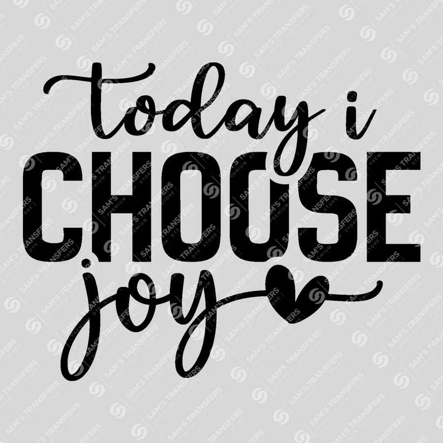 Today I Choose Joy Ready-to-Press DTF Transfer | SAT04695