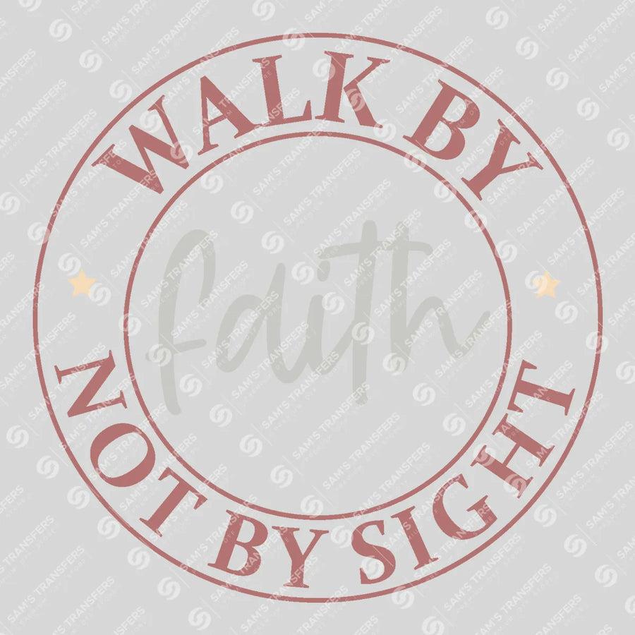 Walk by Faith Not by Sight Stamp Ready-to-Press DTF Transfer | SAT04696