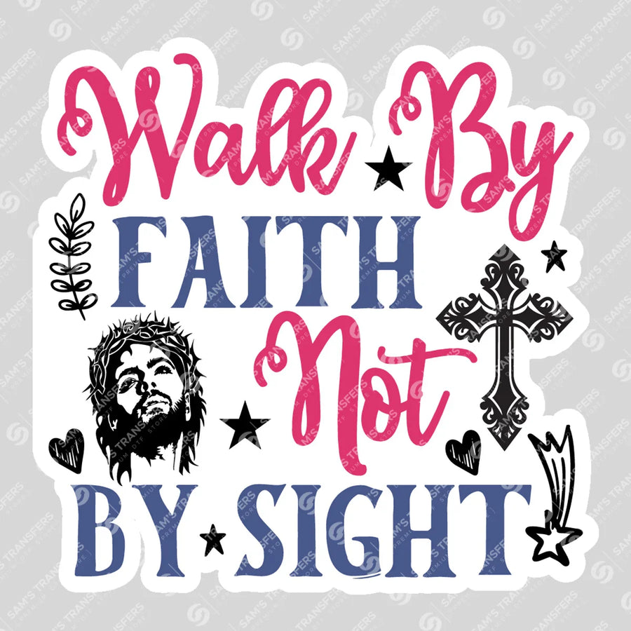 Walk by Faith Not by Sight Sticker Ready-to-Press DTF Transfer | SAT04697