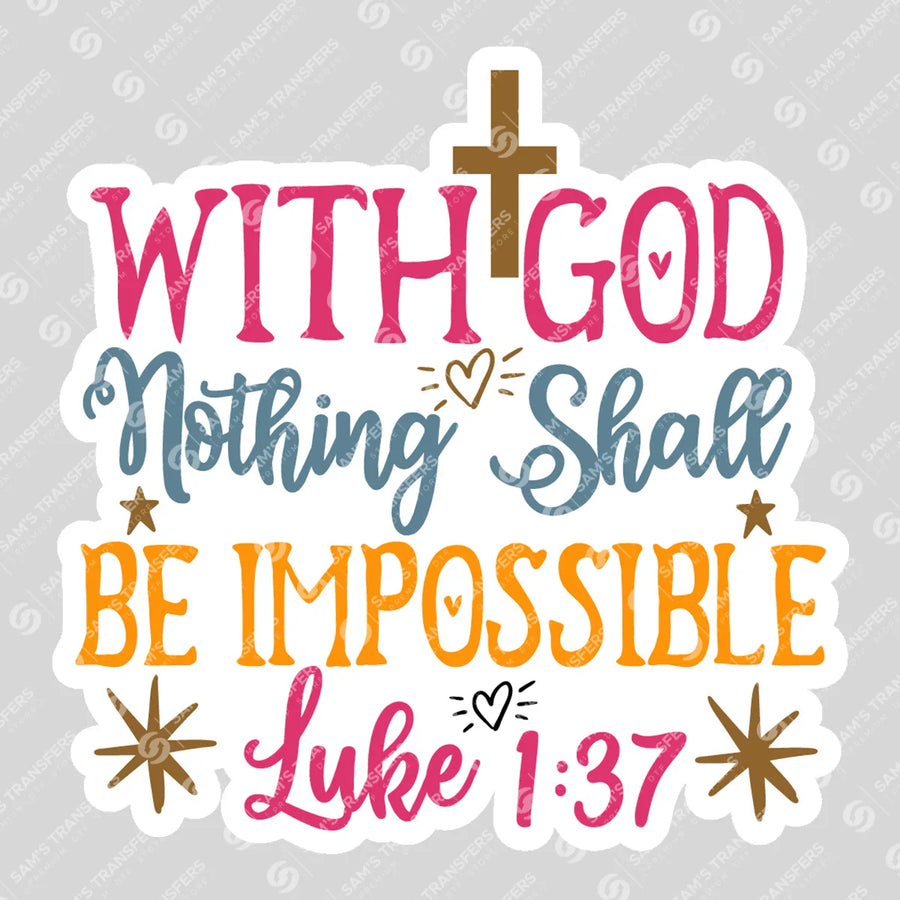 With God Nothing Shall Be Impossible Sticker Ready-to-Press DTF Transfer | SAT04703