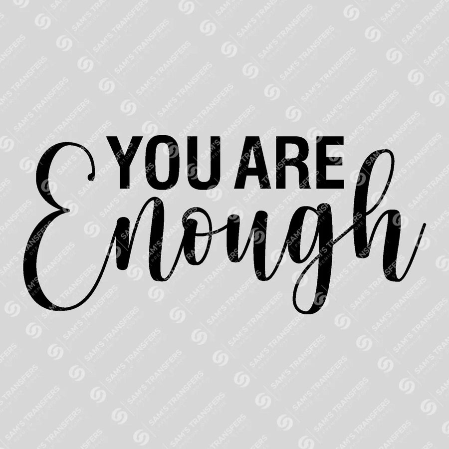 You Are Enough Ready-to-Press DTF Transfer | SAT04705