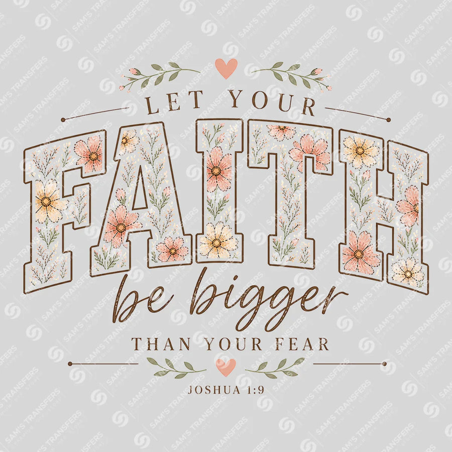 Let Your Faith Be Bigger Than Your Fear Ready-to-Press DTF Transfer | SAT04725