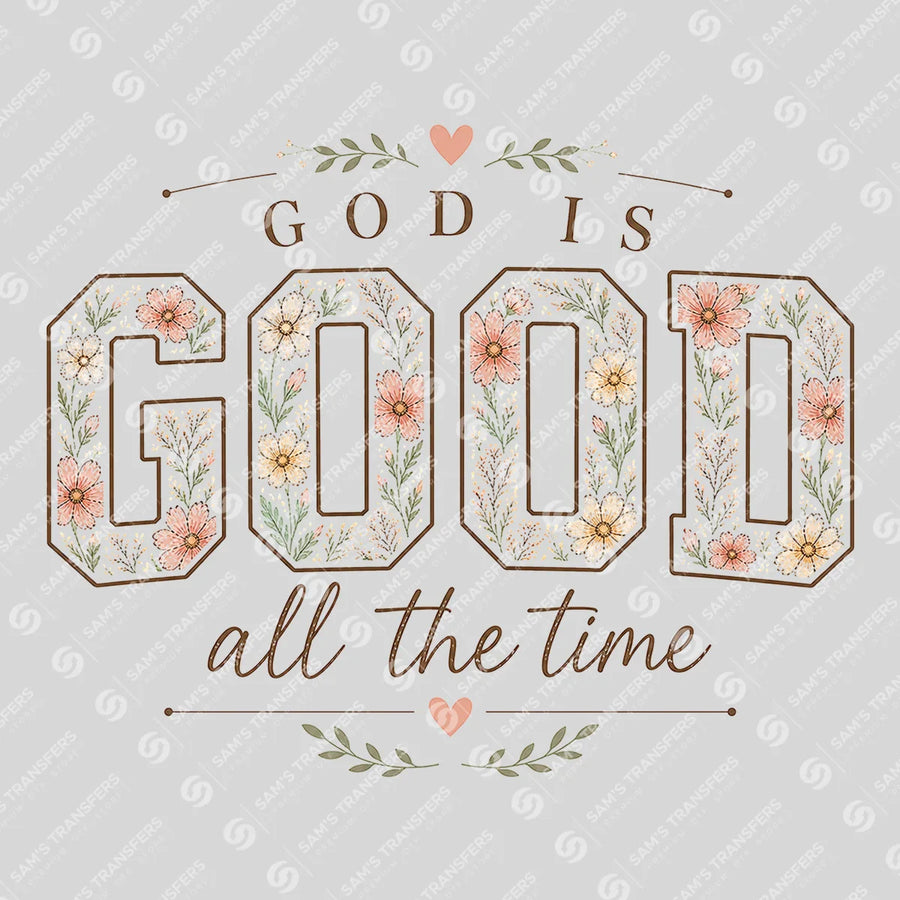 God Is Good All the Time Floral Ready-to-Press DTF Transfer | SAT04728