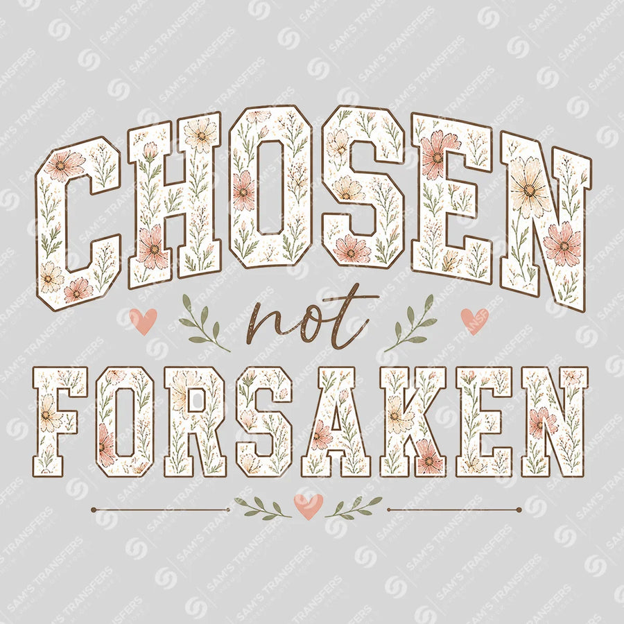 Chosen Not Forsaken Ready-to-Press DTF Transfer | SAT04731