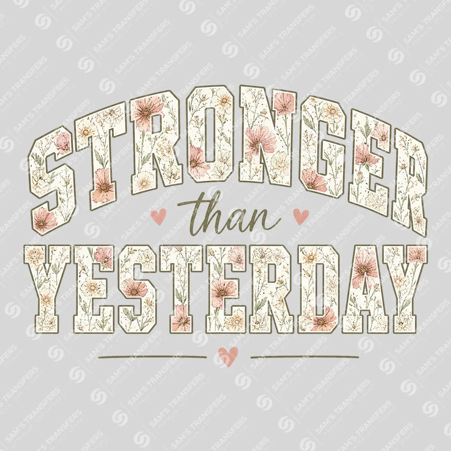 Stronger Than Yesterday Ready-to-Press DTF Transfer | SAT04736