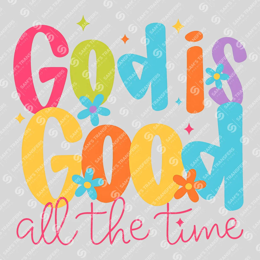 God Is Good All the Time Colorful Ready-to-Press DTF Transfer | SAT04744