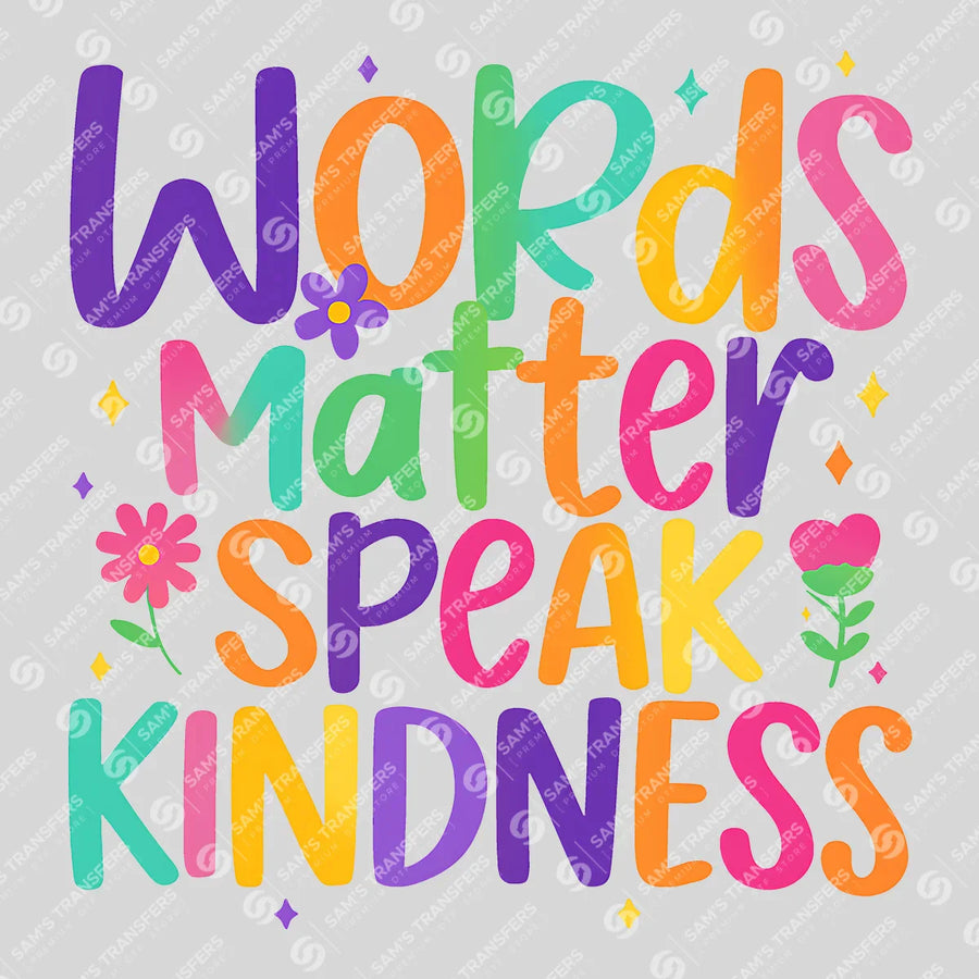 Words Matter Speak Kindness Ready-to-Press DTF Transfer | SAT04746