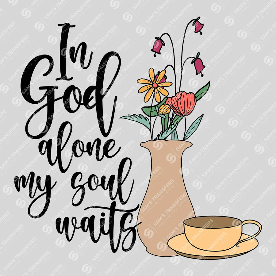 In God Alone My Soul Waits Ready-to-Press DTF Transfer | SAT04770
