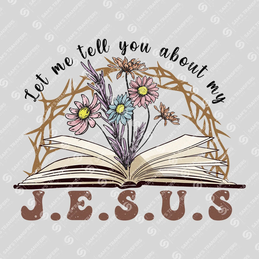 Let Me Tell You About My Jesus Book Ready-to-Press DTF Transfer | SAT04779