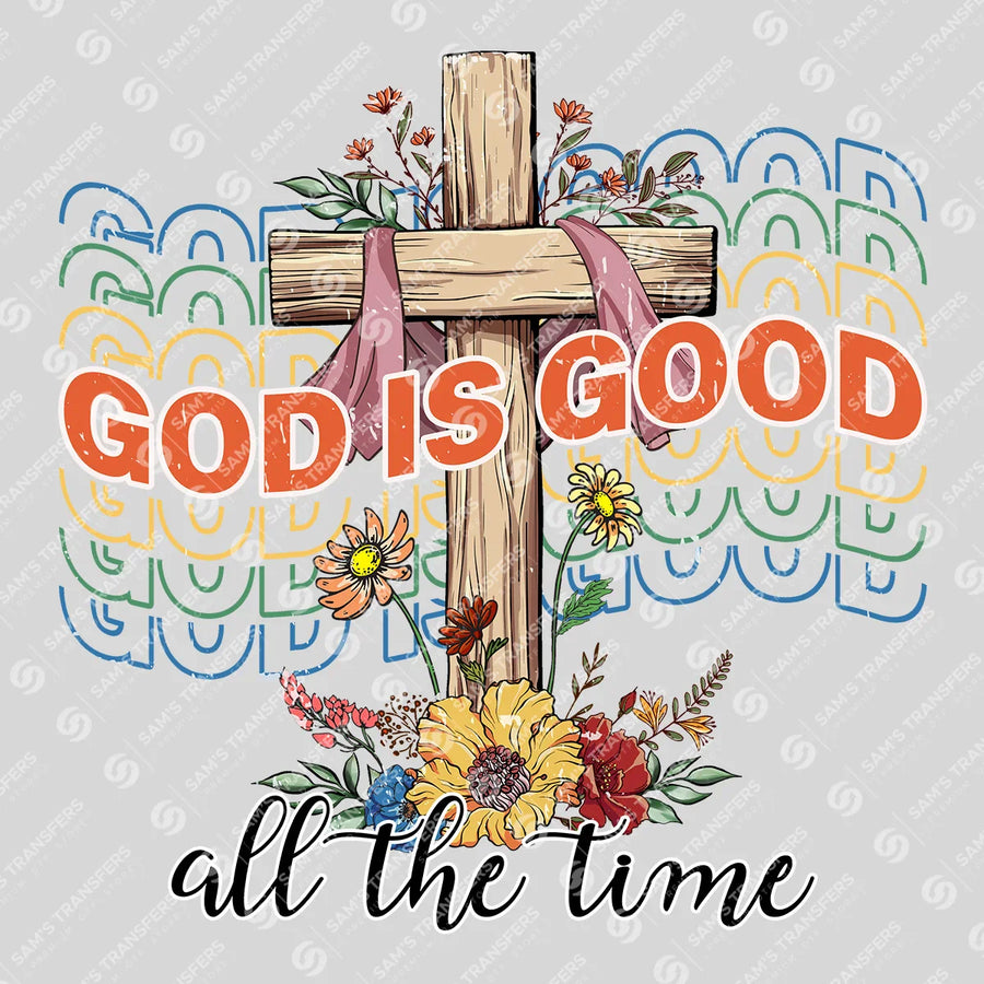 God Is Good All the Time Ready-to-Press DTF Transfer | SAT04783
