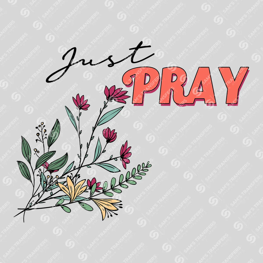 Just Pray Ready-to-Press DTF Transfer | SAT04785