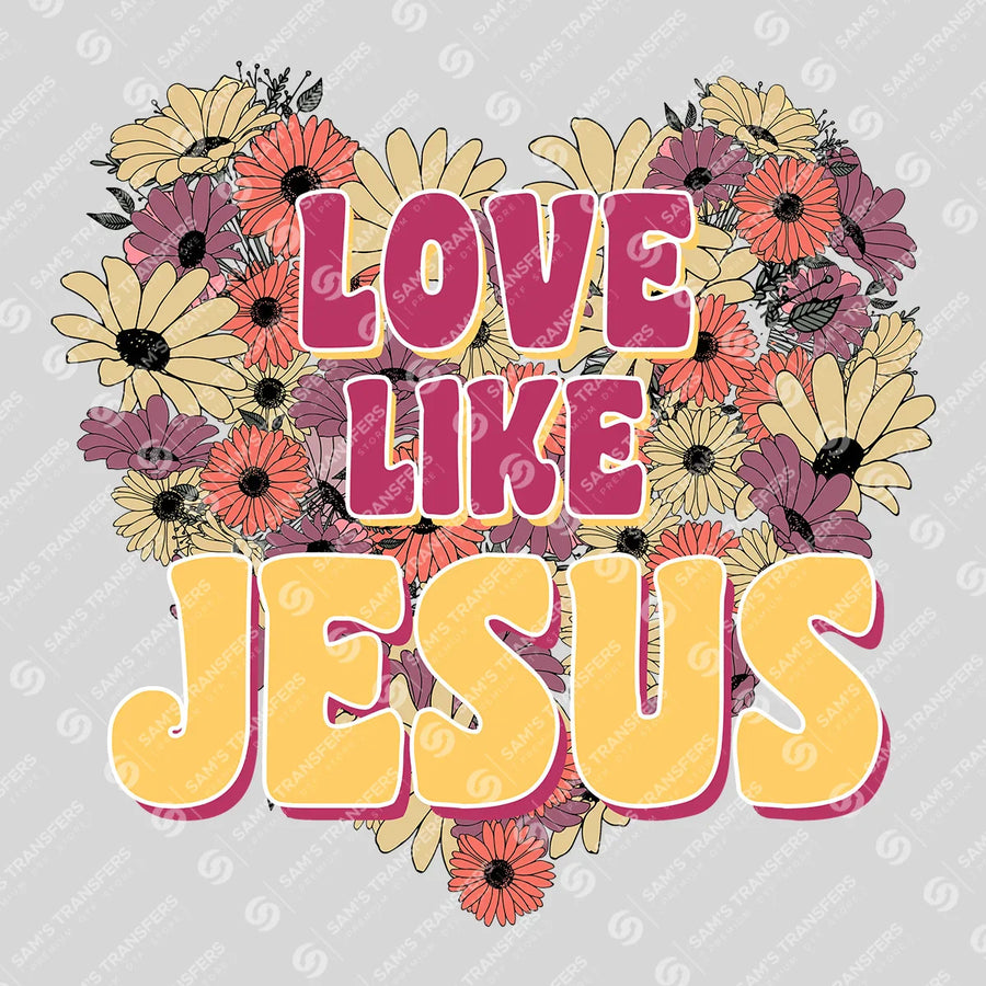 Love Like Jesus Floral Ready-to-Press DTF Transfer | SAT04789