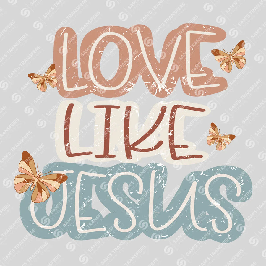 Love Like Jesus Butterflies Ready-to-Press DTF Transfer | SAT04792