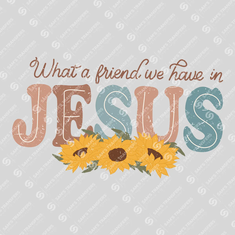 What a Friend We Have in Jesus Ready-to-Press DTF Transfer | SAT04793