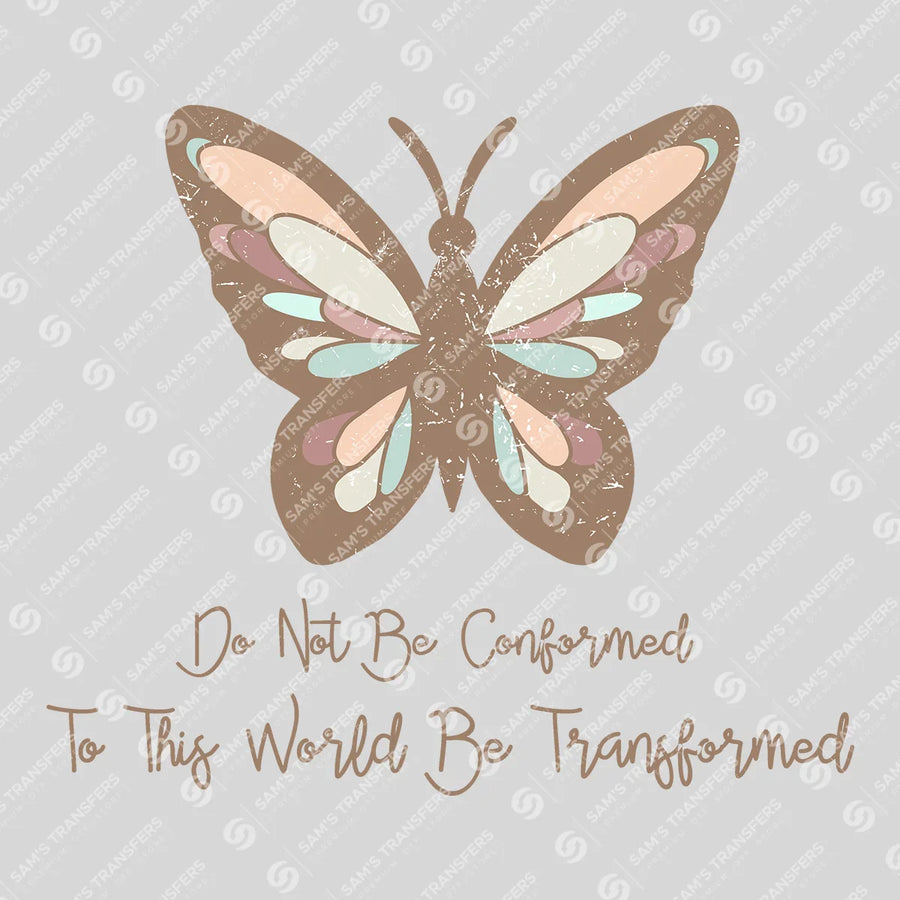 Do Not Be Conformed to This World Ready-to-Press DTF Transfer | SAT04798