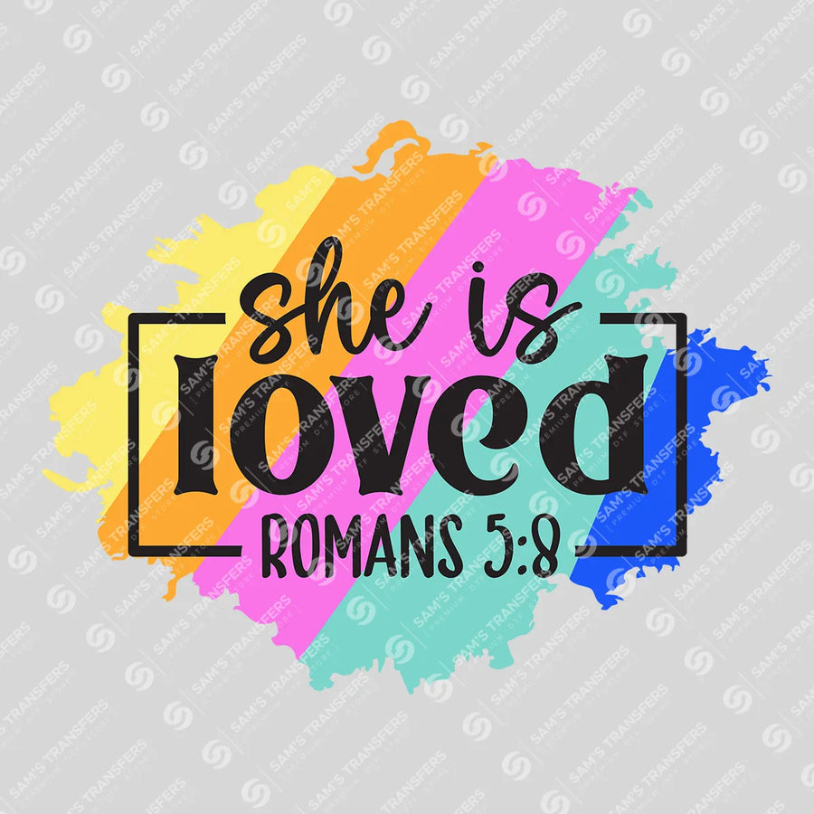 She Is Loved Ready-to-Press DTF Transfer | SAT04814