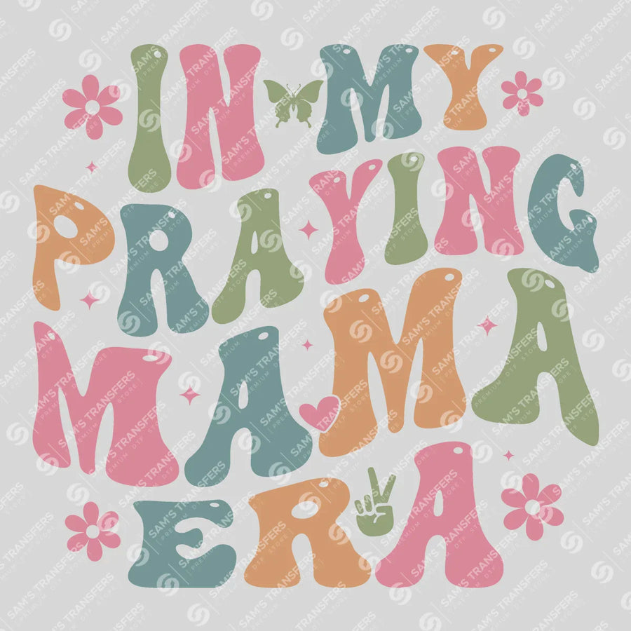 In My Praying Mama Era Ready-to-Press DTF Transfer | SAT04860