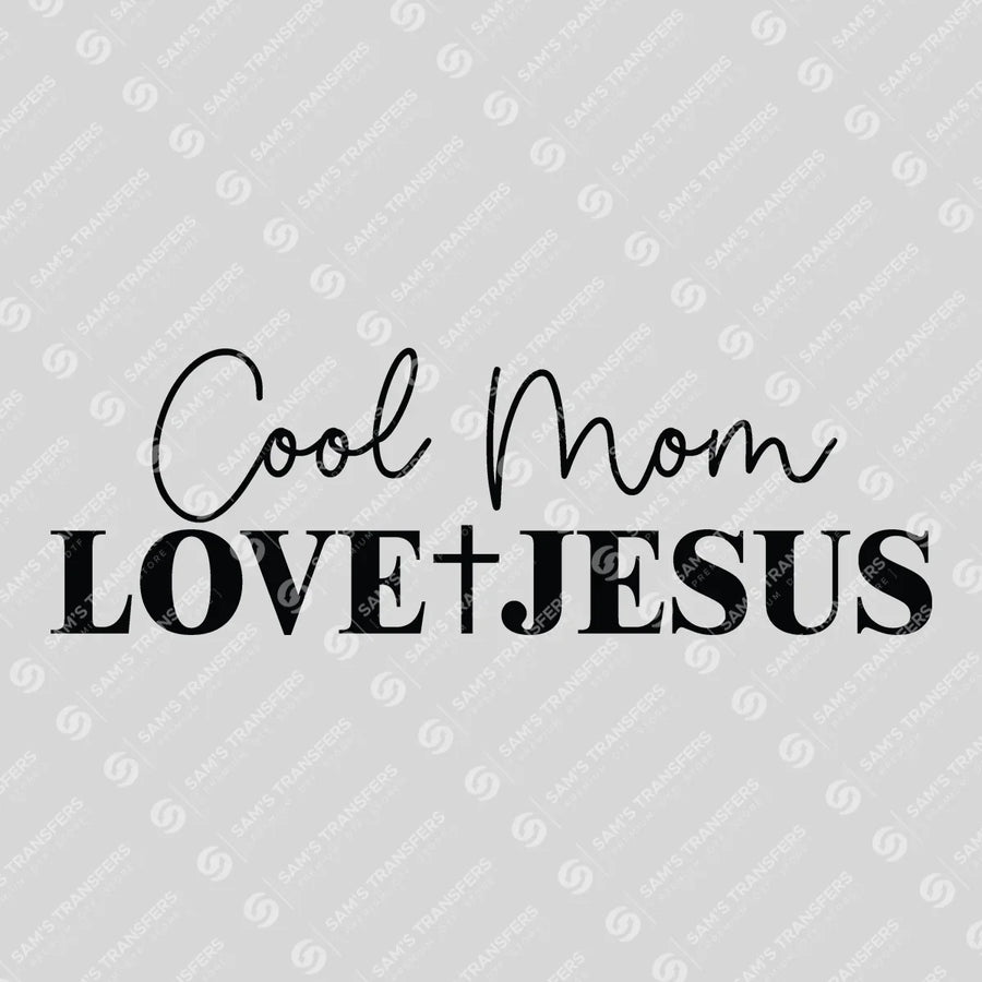 Cool Moms Love Jesus Ready-to-Press DTF Transfer | SAT04861