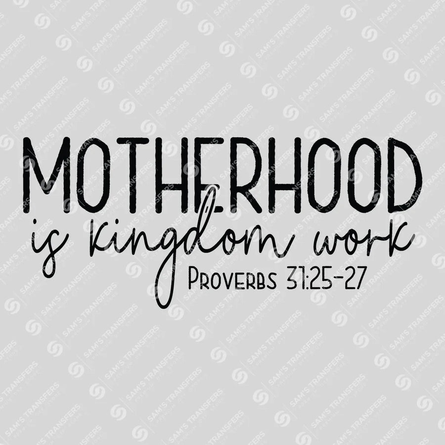 Motherhood Is Kingdom Work Ready-to-Press DTF Transfer | SAT04869