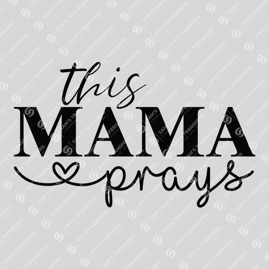 Apparel featuring a This Mama Prays-themed DTF transfer.