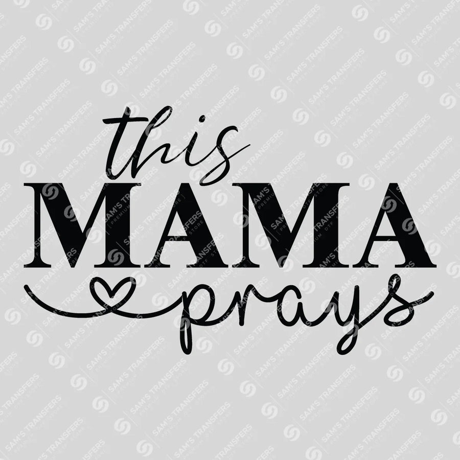 This Mama Prays Ready-to-Press DTF Transfer | SAT04875