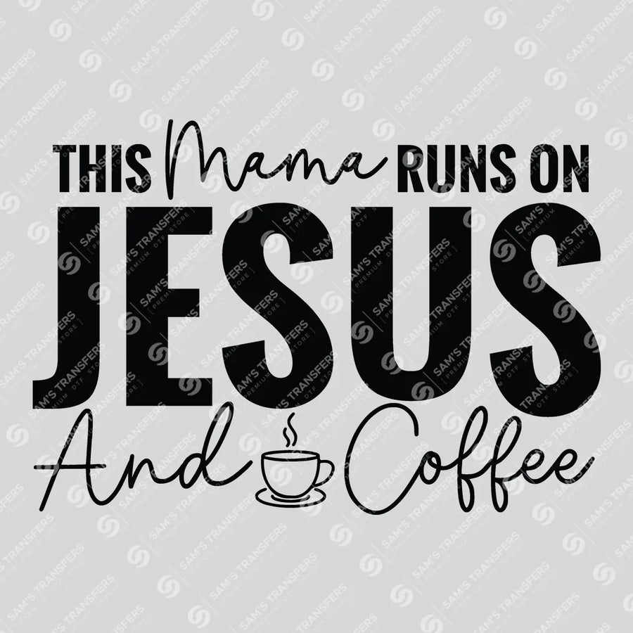 This Mama Runs on Jesus and Coffee Ready-to-Press DTF Transfer | SAT04876