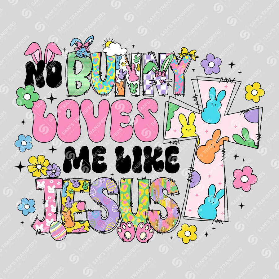 No Bunny Loves Me Like Jesus Ready-to-Press DTF Transfer | SAT04880