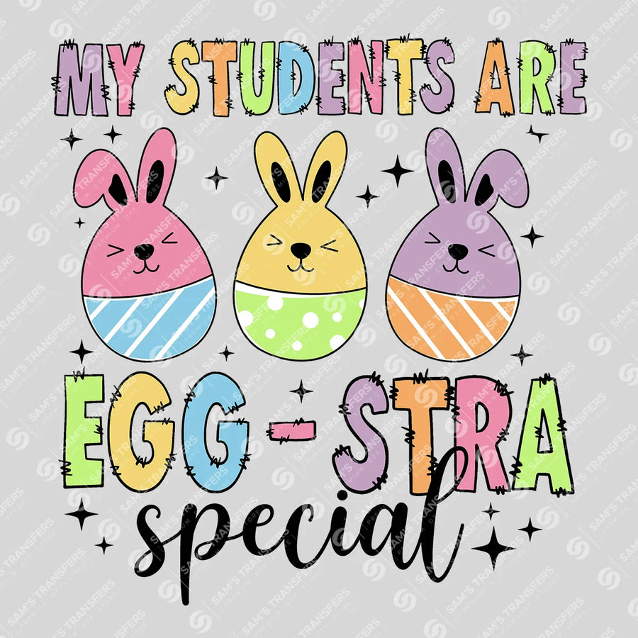 My Students Are Egg-Stra Special Ready-to-Press DTF Transfer | SAT04889
